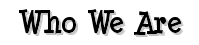 Who We Are